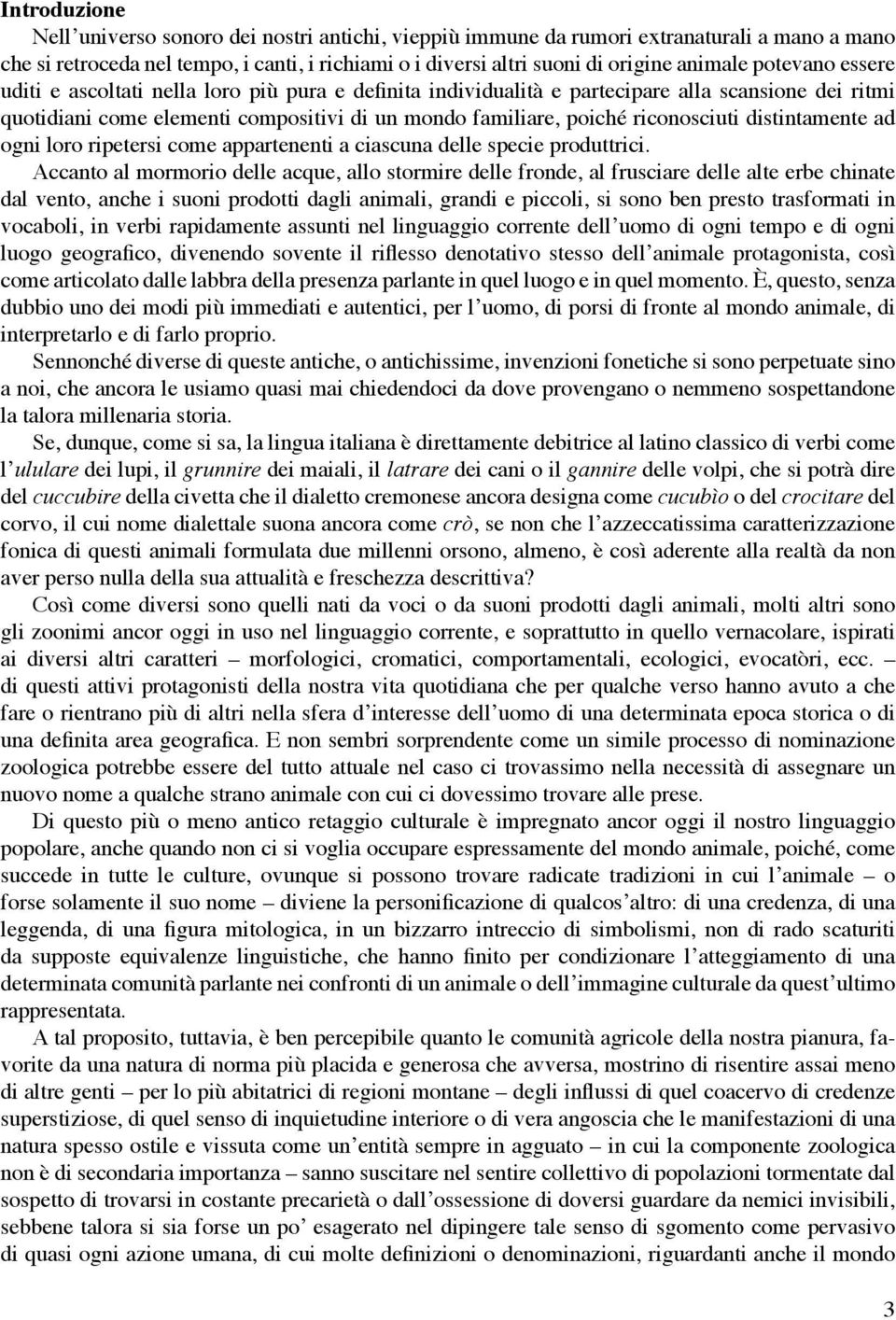 distintamente ad ogni loro ripetersi come appartenenti a ciascuna delle specie produttrici.