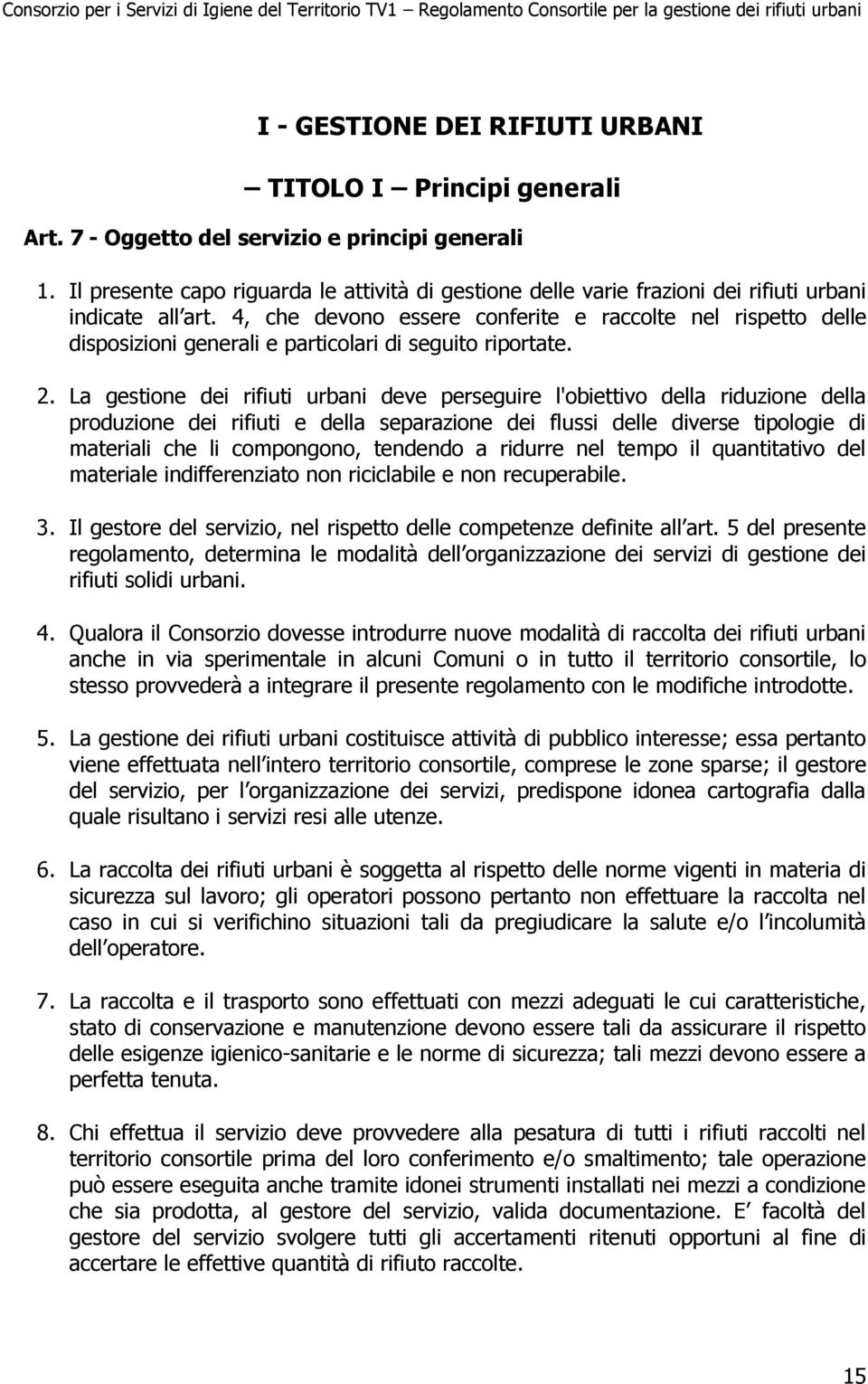 4, che devono essere conferite e raccolte nel rispetto delle disposizioni generali e particolari di seguito riportate. 2.