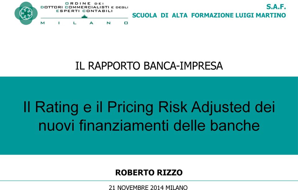 RAPPORTO BANCA-IMPRESA Il Rating e il Pricing