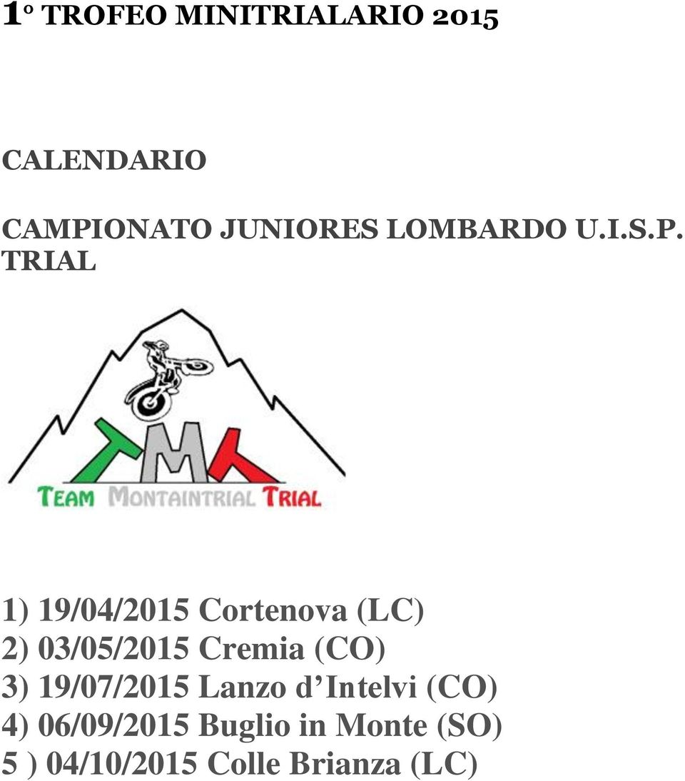 TRIAL 1) 19/04/2015 Cortenova (LC) 2) 03/05/2015 Cremia (CO)