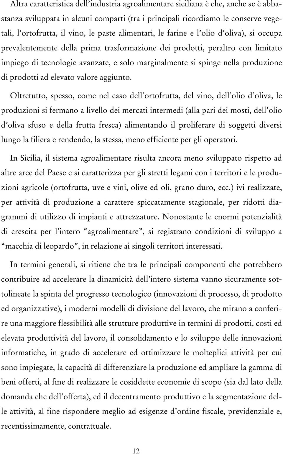 nella produzione di prodotti ad elevato valore aggiunto.