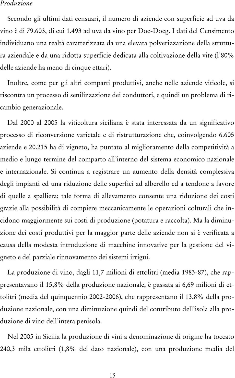 aziende ha meno di cinque ettari).