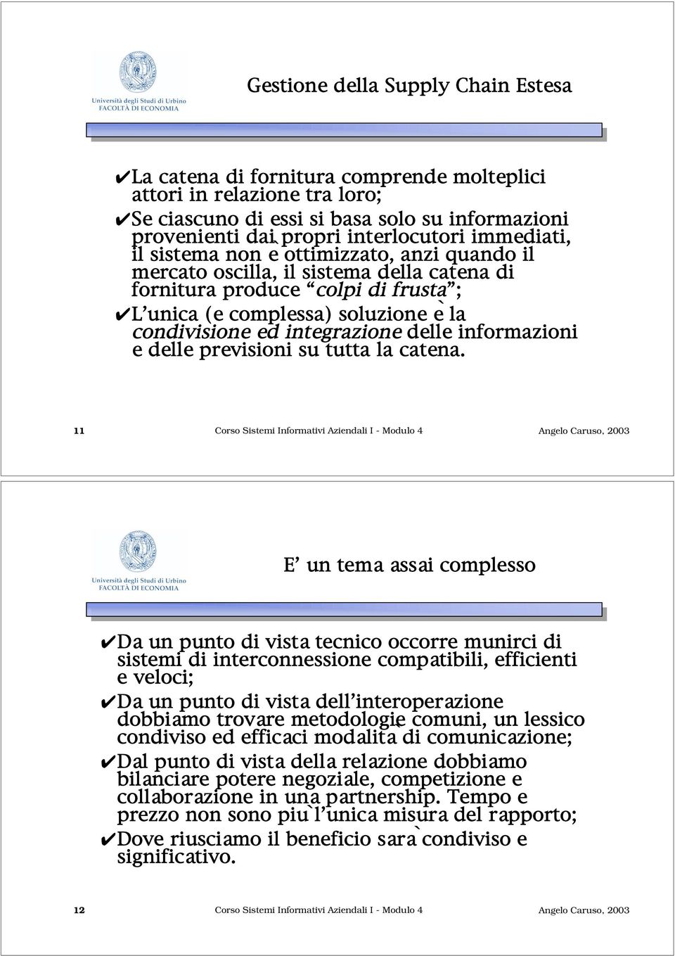 integrazione delle informazioni e delle previsioni su tutta la catena.