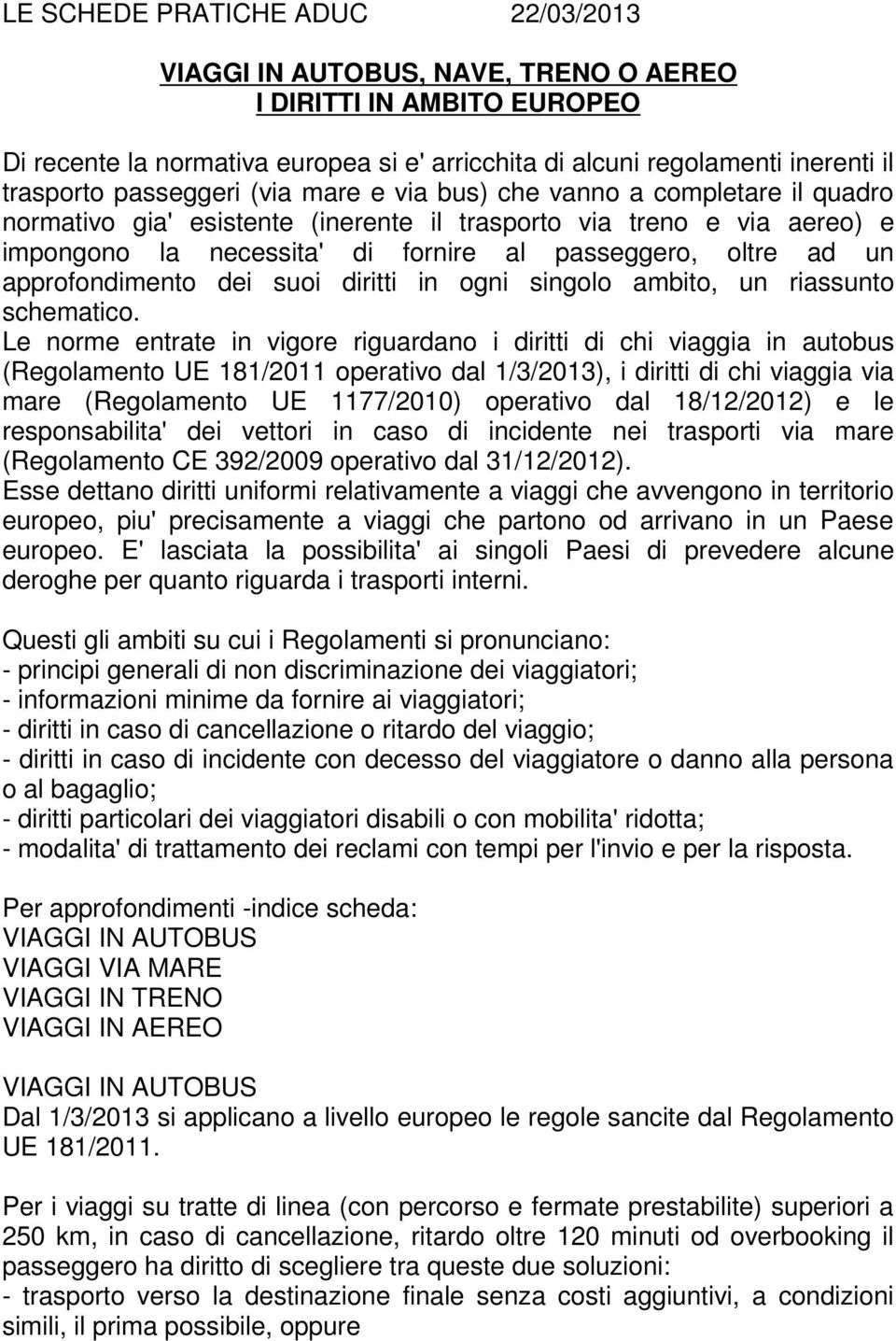 approfondimento dei suoi diritti in ogni singolo ambito, un riassunto schematico.