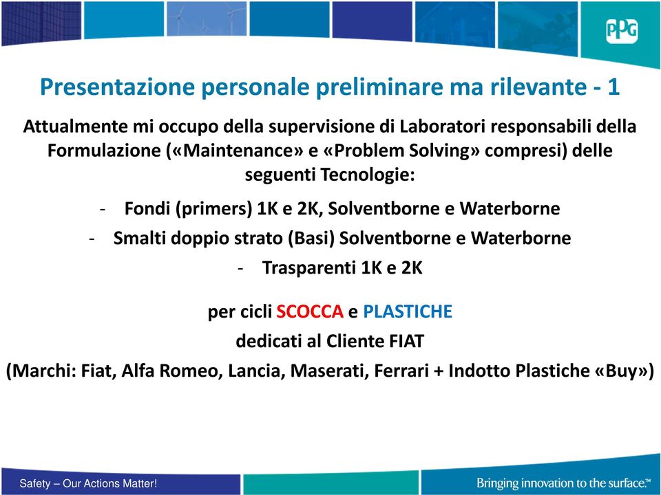 (primers) 1K e 2K, Solventborne e Waterborne - Smalti doppio strato (Basi) Solventborne e Waterborne - Trasparenti 1K