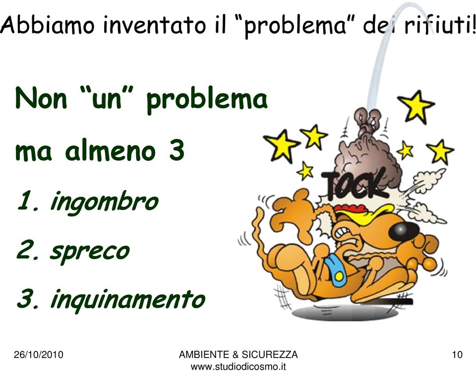 Non un problema ma almeno 3