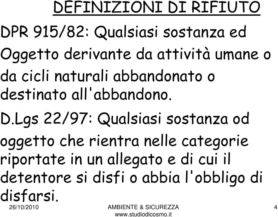 Lgs 22/97: Qualsiasi sostanza od oggetto che rientra nelle categorie