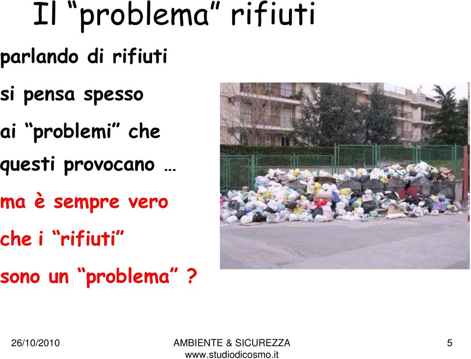 problemi che questi provocano ma è