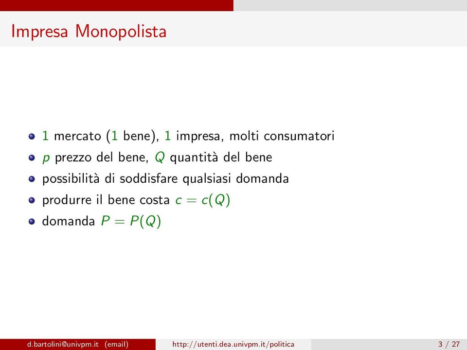 qualsiasi domanda produrre il bene costa c = c(q) domanda P = P(Q) d.