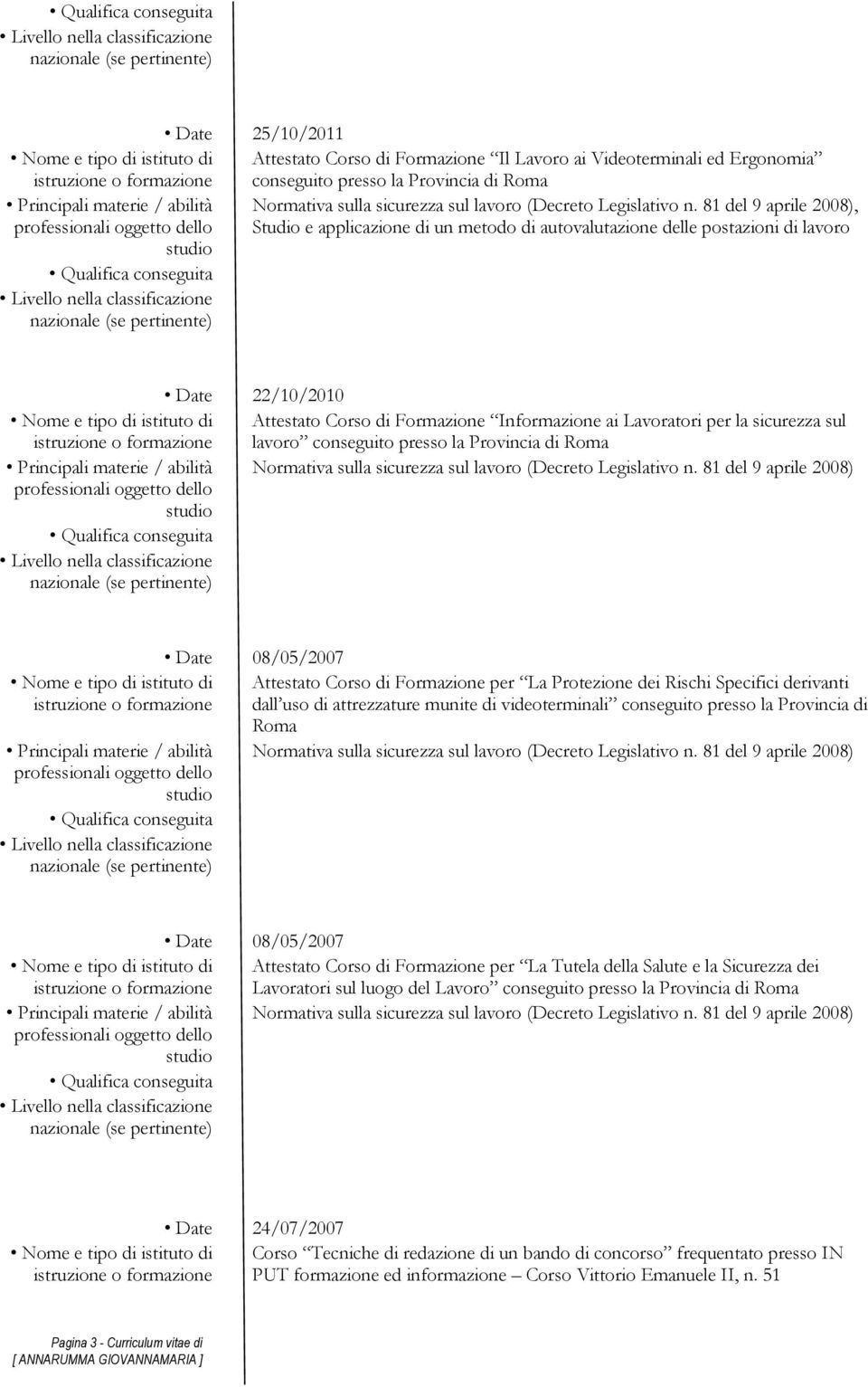 conseguito presso la Provincia di Roma Normativa sulla sicurezza sul lavoro (Decreto Legislativo n.