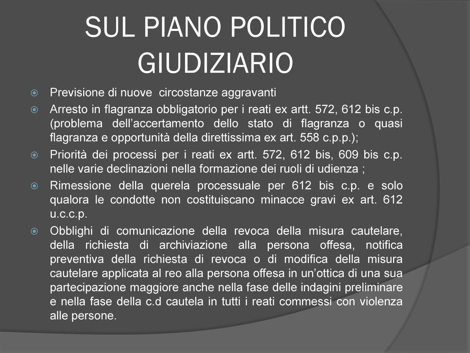 572, 612 bis, 609 bis c.p. nelle varie declinazioni nella formazione dei ruoli di udienza ; Rimessione della querela processuale per 612 bis c.p. e solo qualora le condotte non costituiscano minacce gravi ex art.