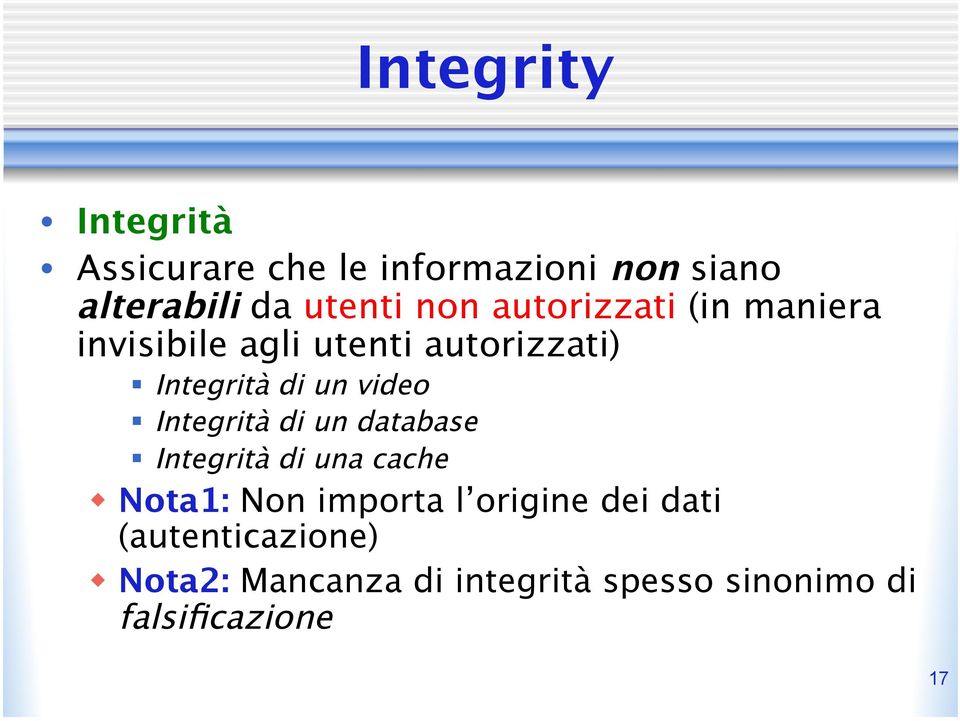 video Integrità di un database Integrità di una cache w Nota1: Non importa l origine