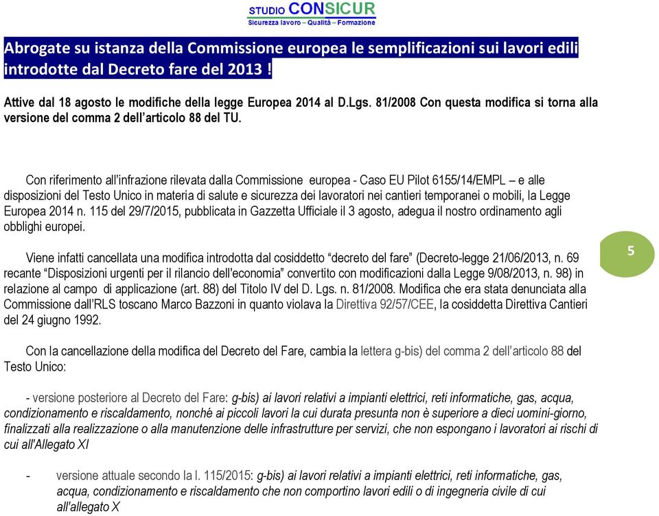 Con riferimento all infrazione rilevata dalla Commissione europea - Caso EU Pilot 6155/14/EMPL e alle disposizioni del Testo Unico in materia di salute e sicurezza dei lavoratori nei cantieri