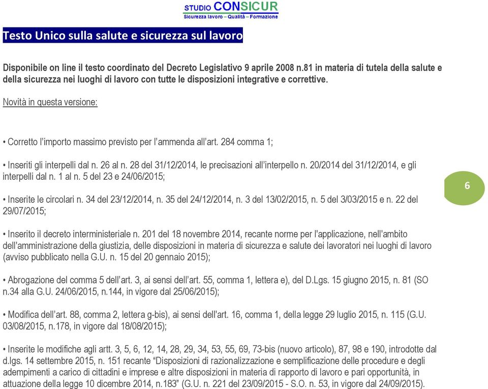 Novità in questa versione: Corretto l importo massimo previsto per l ammenda all art. 284 comma 1; Inseriti gli interpelli dal n. 26 al n. 28 del 31/12/2014, le precisazioni all interpello n.