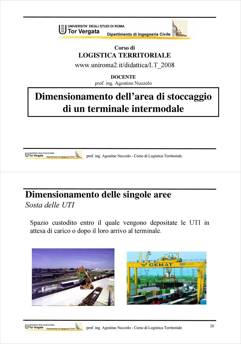 Dimensionamento delle singole aree Sosta delle UTI Spazio custodito entro il quale