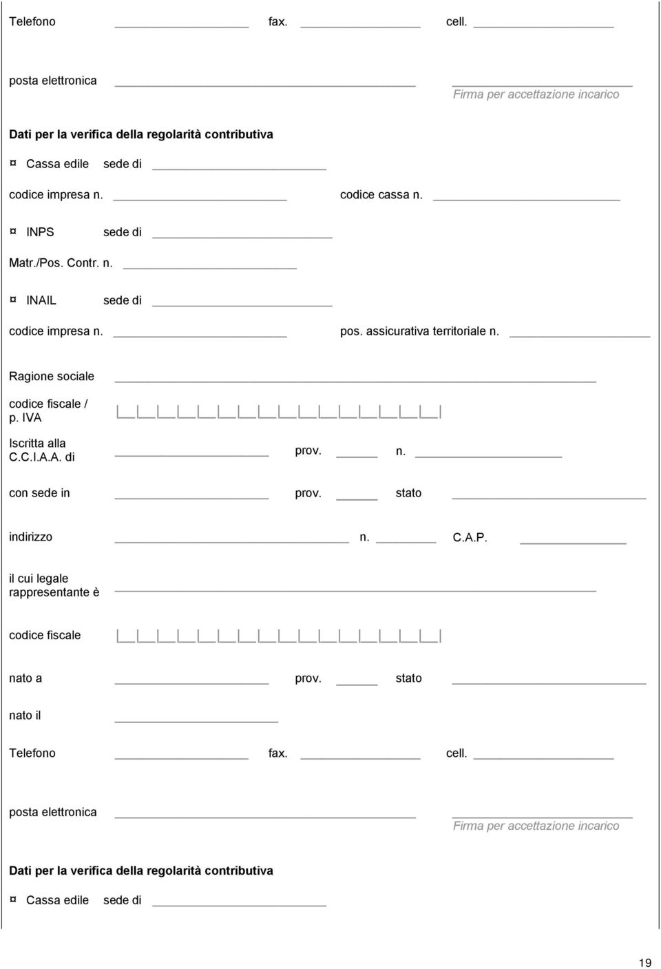 codice cassa n. INPS sede di Matr./Pos. Contr. n. INAIL sede di codice impresa n. pos. assicurativa territoriale n.