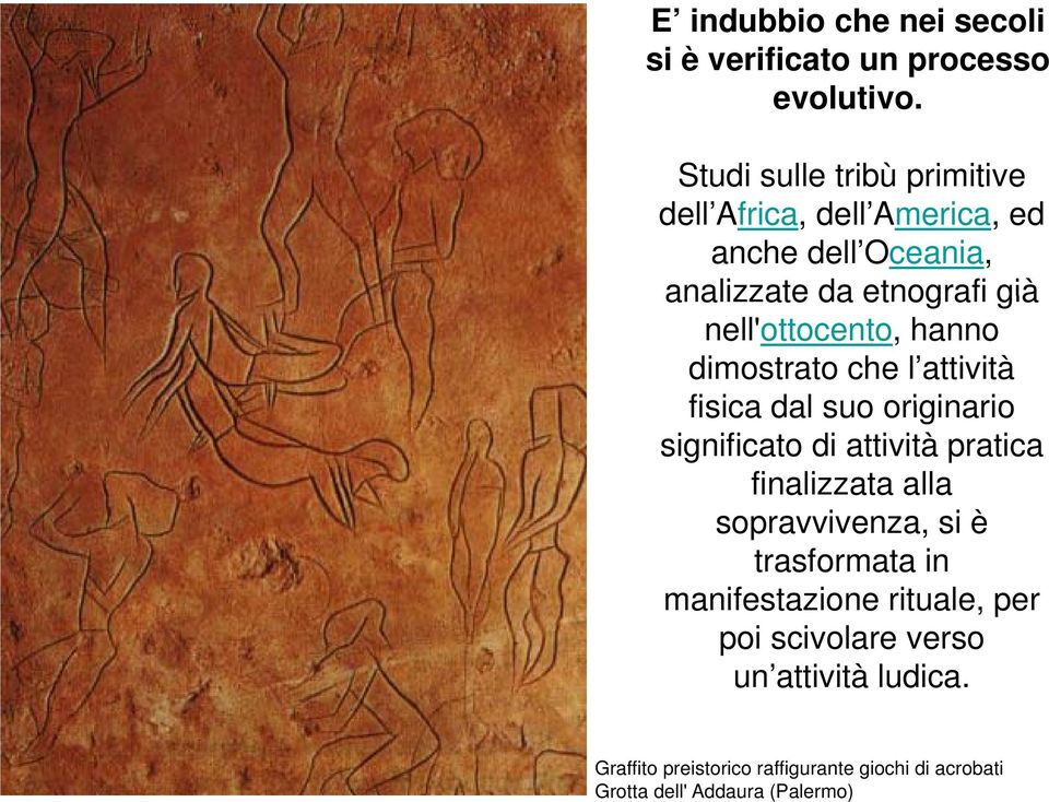 nell'ottocento, hanno dimostrato che l attività fisica dal suo originario significato di attività pratica finalizzata