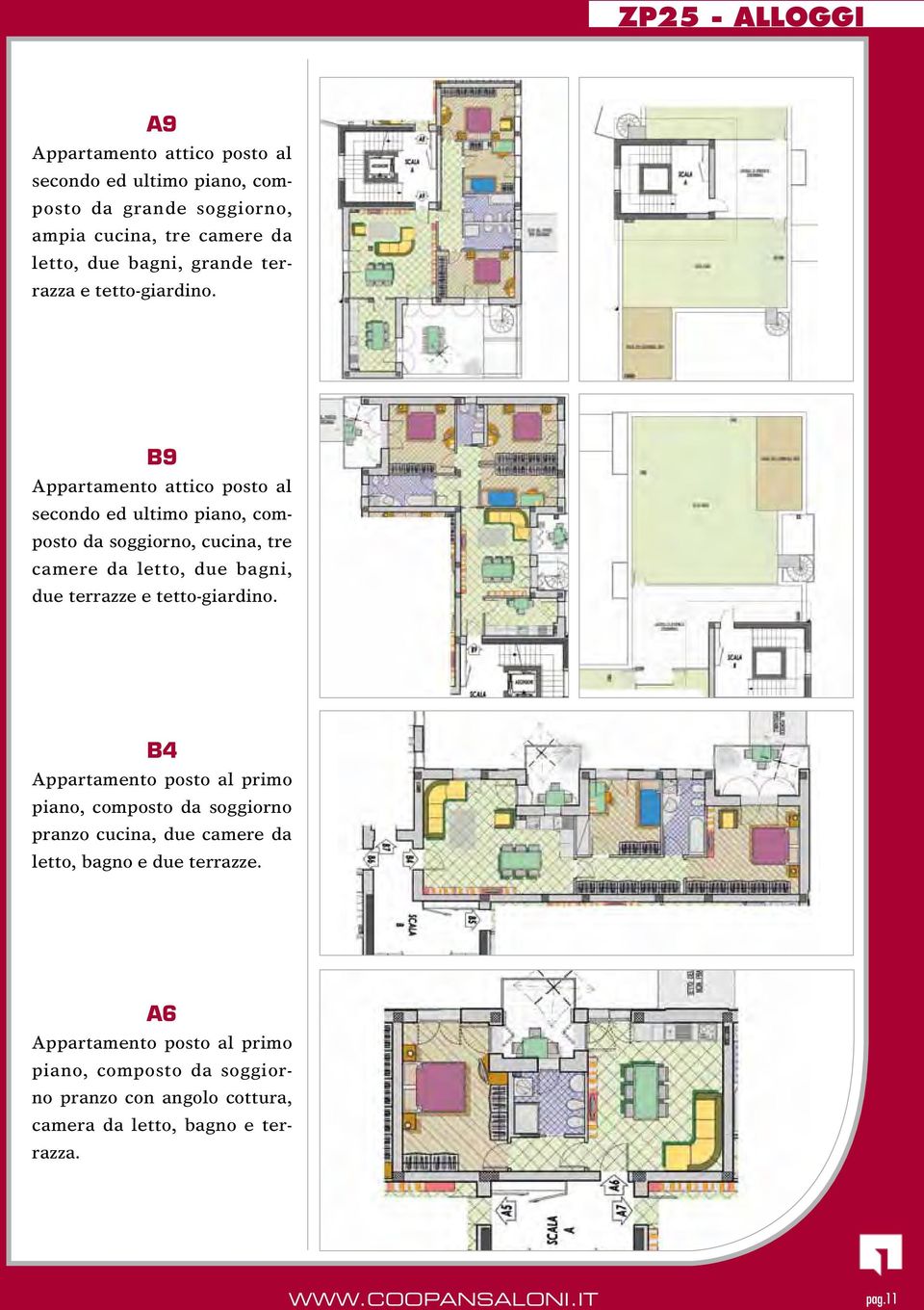 B9 Appartamento attico posto al secondo ed ultimo piano, composto da soggiorno, cucina, tre camere da letto, due bagni, due terrazze e