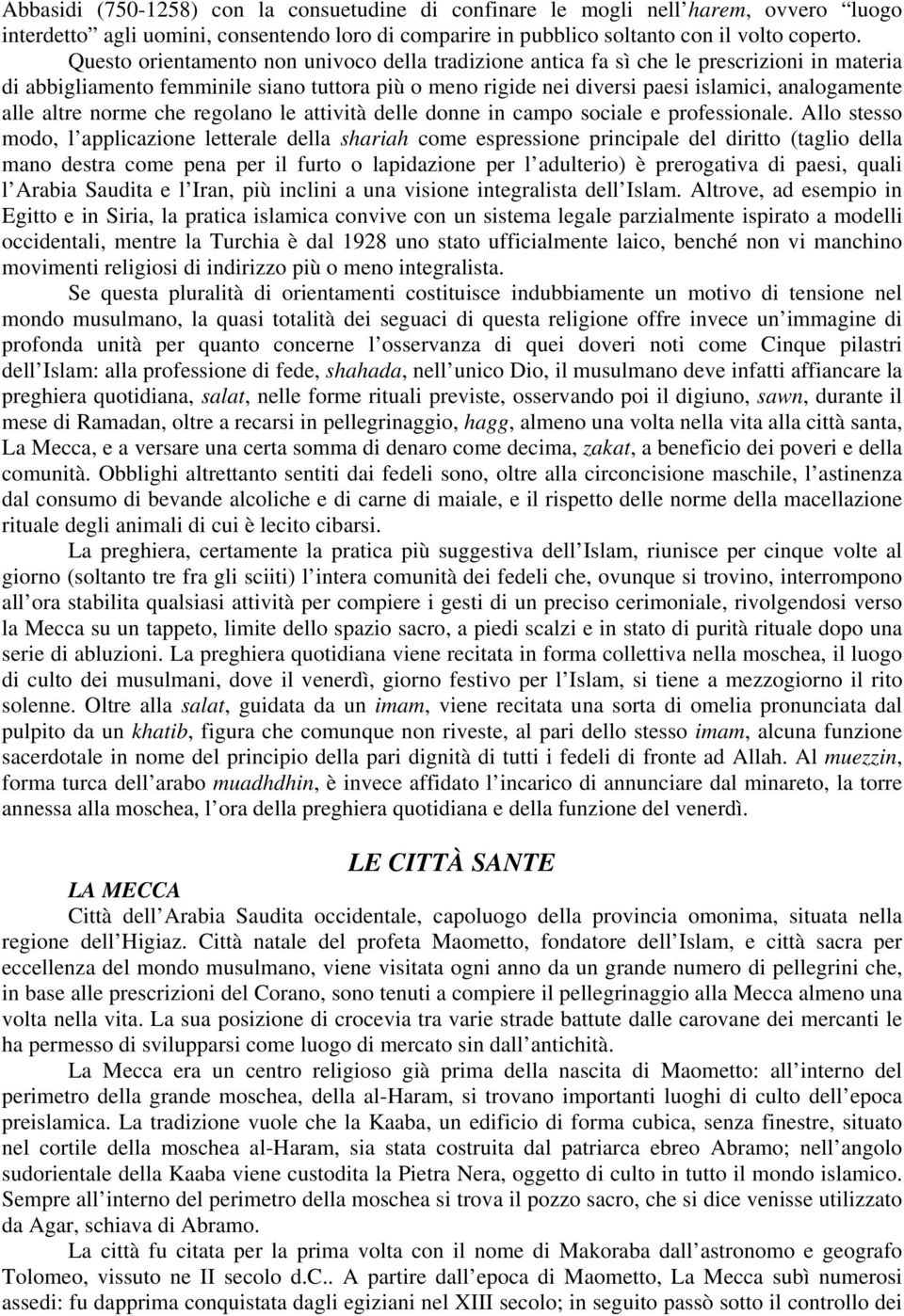 altre norme che regolano le attività delle donne in campo sociale e professionale.