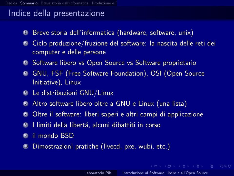 Software proprietario 4 GNU, FSF (Free Software Foundation), OSI (Open Source Initiative), Linux 5 Le distribuzioni GNU/Linux 6 Altro software libero oltre a GNU e Linux (una