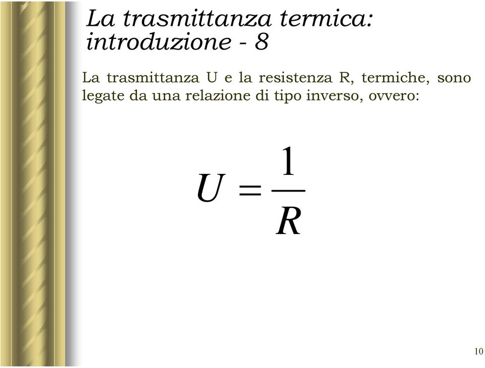 R, termiche, sono legate da una