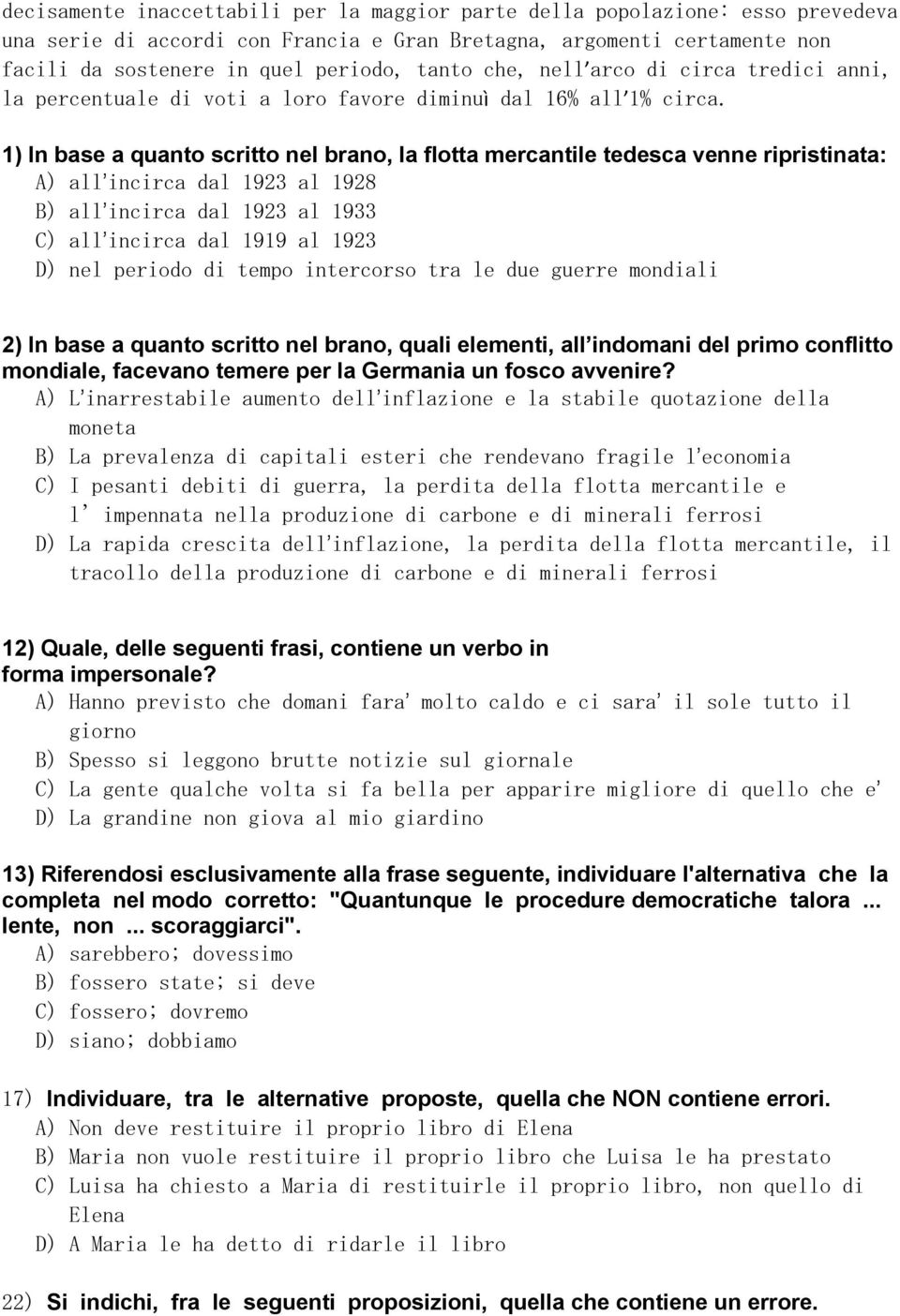 1) In base a quanto scritto nel brano, la flotta mercantile tedesca venne ripristinata: A) all incirca dal 1923 al 1928 B) all incirca dal 1923 al 1933 C) all incirca dal 1919 al 1923 D) nel periodo