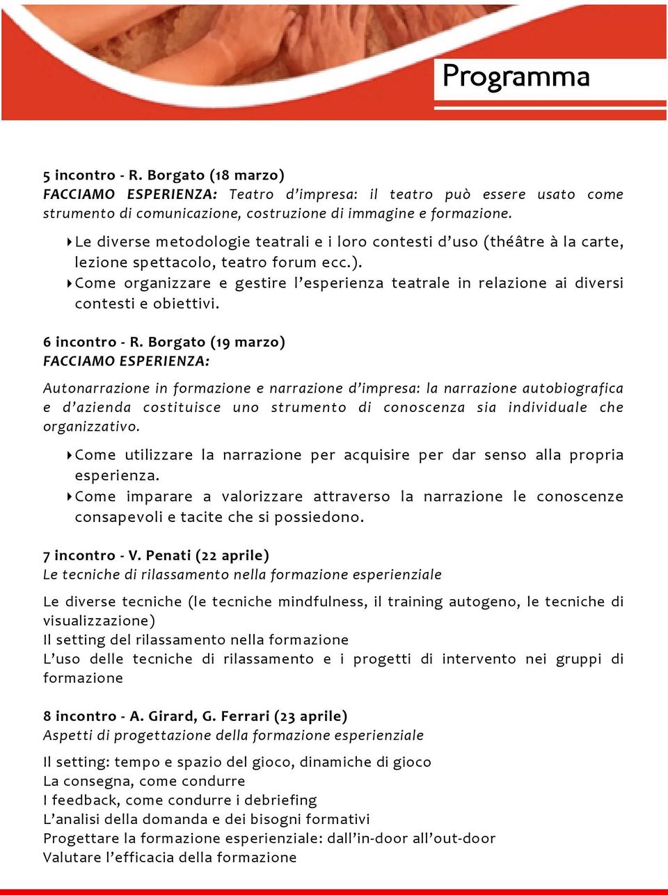 Come organizzare e gestire l esperienza teatrale in relazione ai diversi contesti e obiettivi. 6 incontro - R.