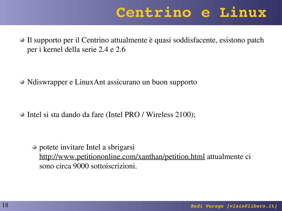 6 Ndiswrapper e LinuxAnt assicurano un buon supporto Intel si sta dando da fare (Intel PRO /