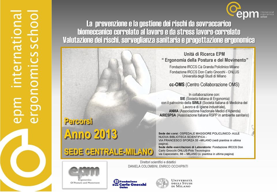 Collaborazione OMS) Percorsi Anno 2013 SEDE CENTRALE-MILANO In collaborazione con: SIE (Società italiana di Ergonomia) con il patrocinio della SIMLII (Società Italiana di Medicina del Lavoro e di