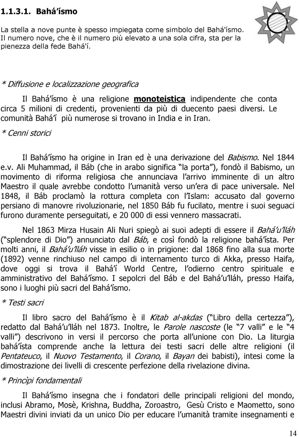 Le comunità Bahá í più numerose si trova