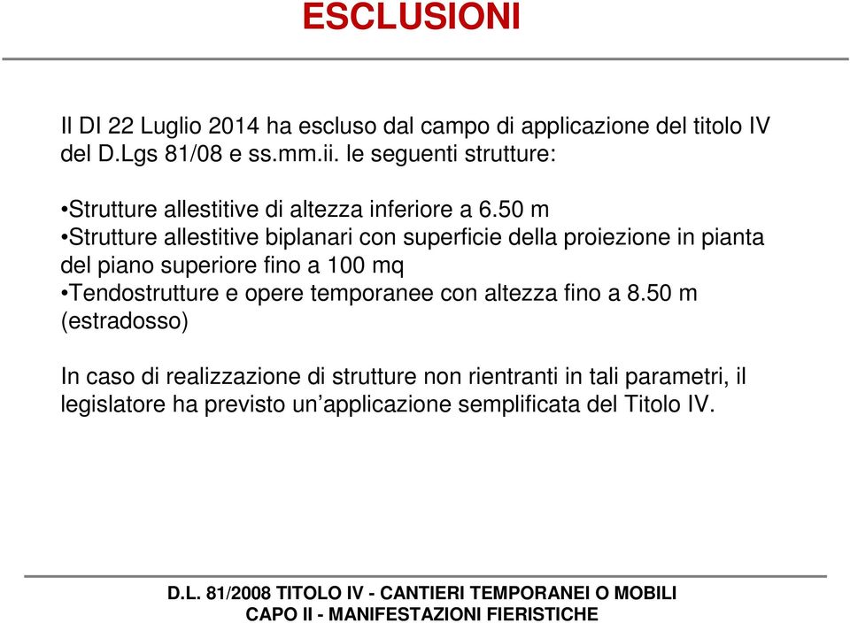 50 m Strutture allestitive biplanari con superficie della proiezione in pianta del piano superiore fino a 100 mq Tendostrutture