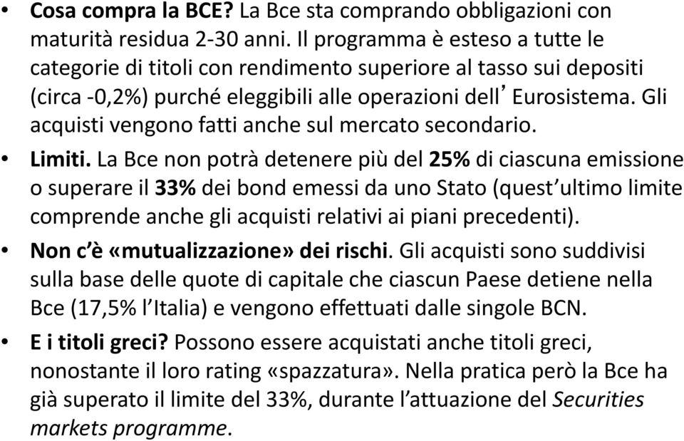 Gli acquisti vengono fatti anche sul mercato secondario. Limiti.