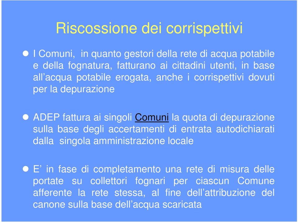 sulla base degli accertamenti di entrata autodichiarati dalla singola amministrazione locale E in fase di completamento una rete di misura