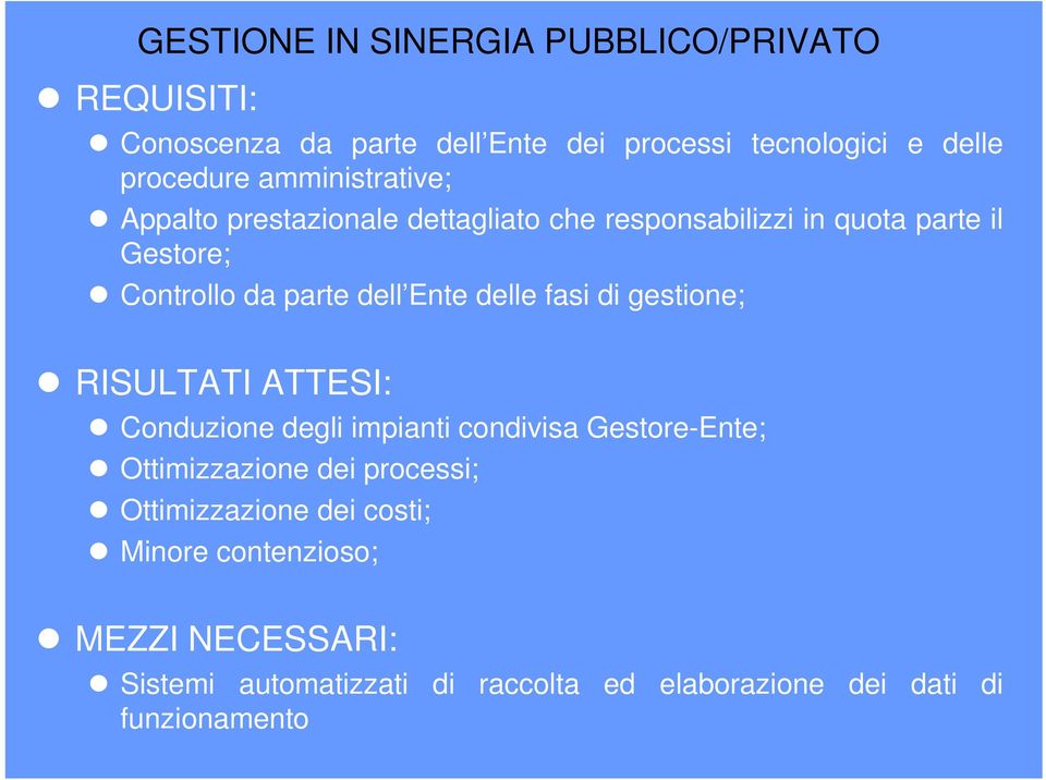 delle fasi di gestione; RISULTATI ATTESI: Conduzione degli impianti condivisa Gestore-Ente; Ottimizzazione dei processi;