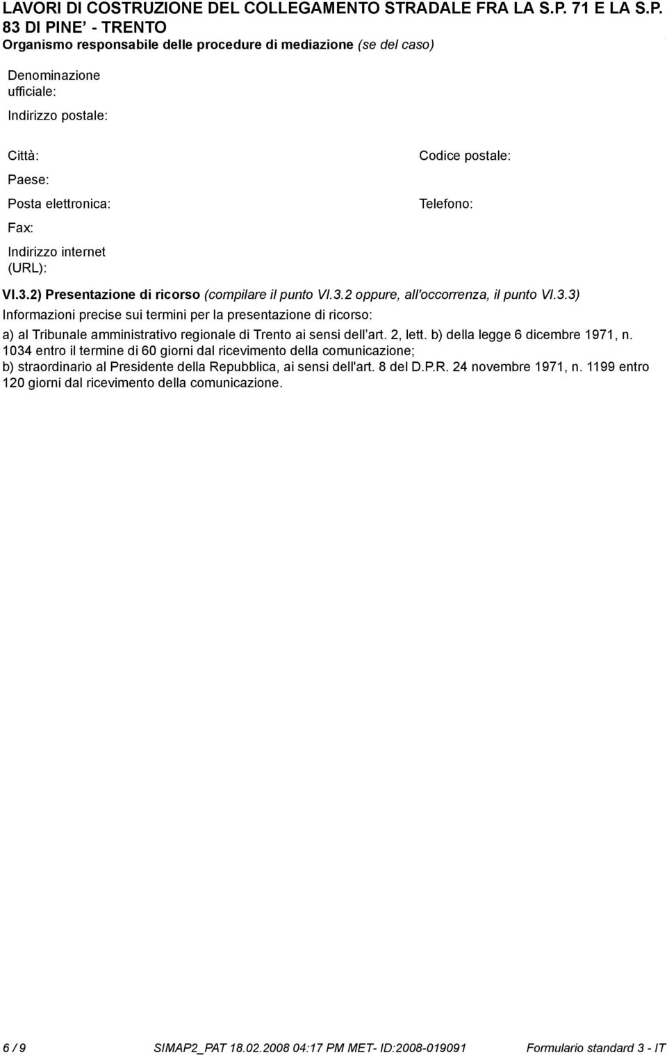 2, lett. b) della legge 6 dicembre 1971, n. 1034 entro il termine di 60 giorni dal ricevimento della comunicazione; b) straordinario al Presidente della Repubblica, ai sensi dell'art. 8 del D.P.R. 24 vembre 1971, n.