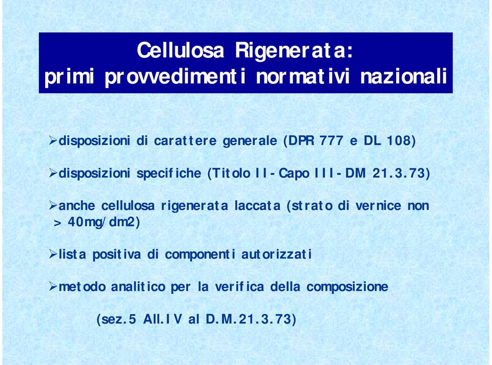 disposizioni specifiche (Titolo II-Capo III-DM 21.3.73)!