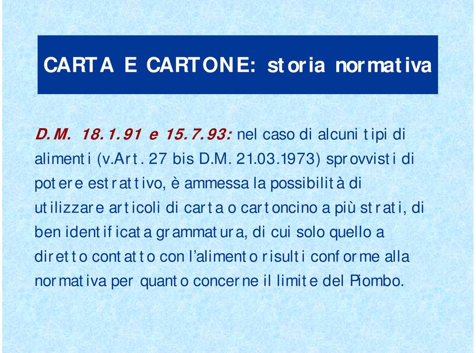 1973) sprovvisti di potere estrattivo, è ammessa la possibilità di utilizzare articoli di carta o