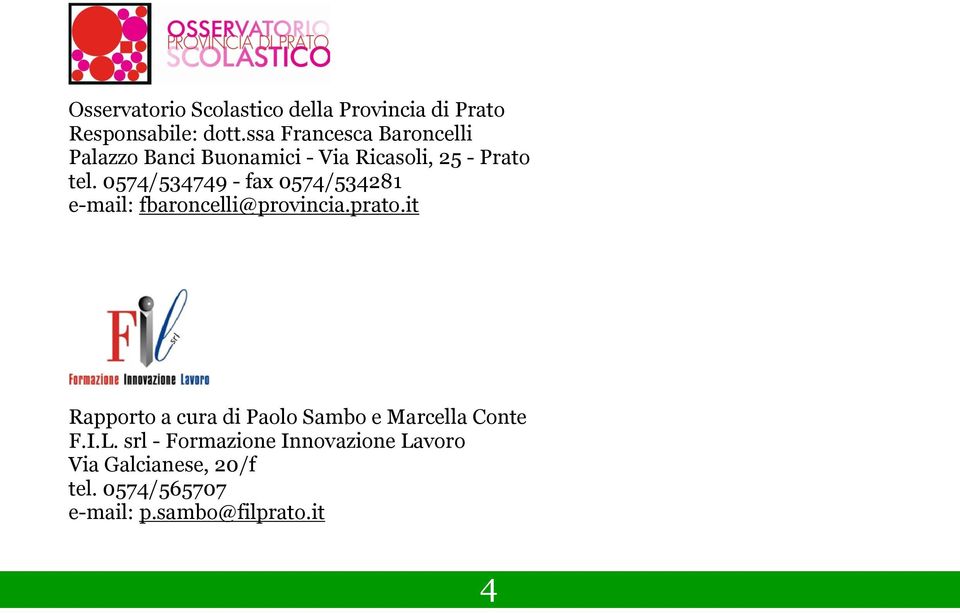 0574/534749 - fax 0574/534281 e-mail: fbaroncelli@provincia.prato.