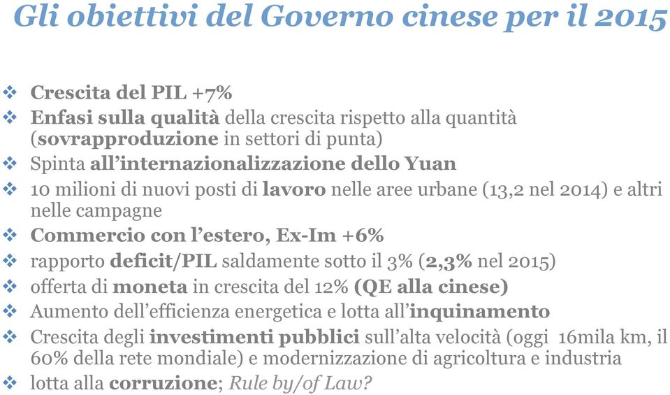 rapporto deficit/pil saldamente sotto il 3% (2,3% nel 2015) v offerta di moneta in crescita del 12% (QE alla cinese) v Aumento dell efficienza energetica e lotta all inquinamento