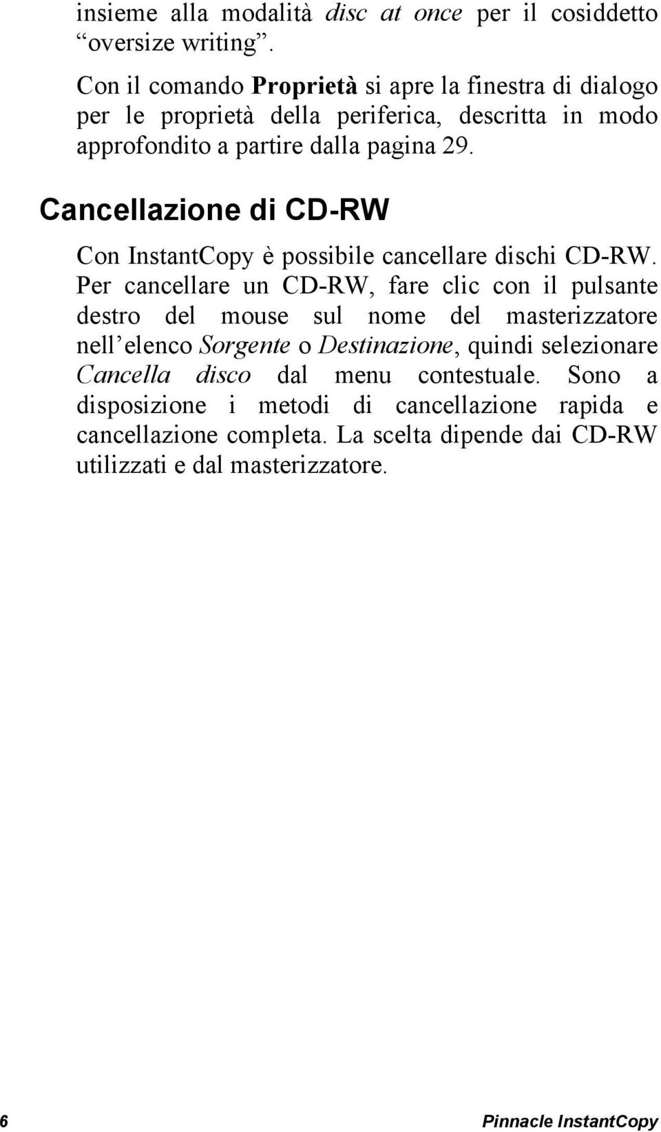 Cancellazione di CD-RW Con InstantCopy è possibile cancellare dischi CD-RW.