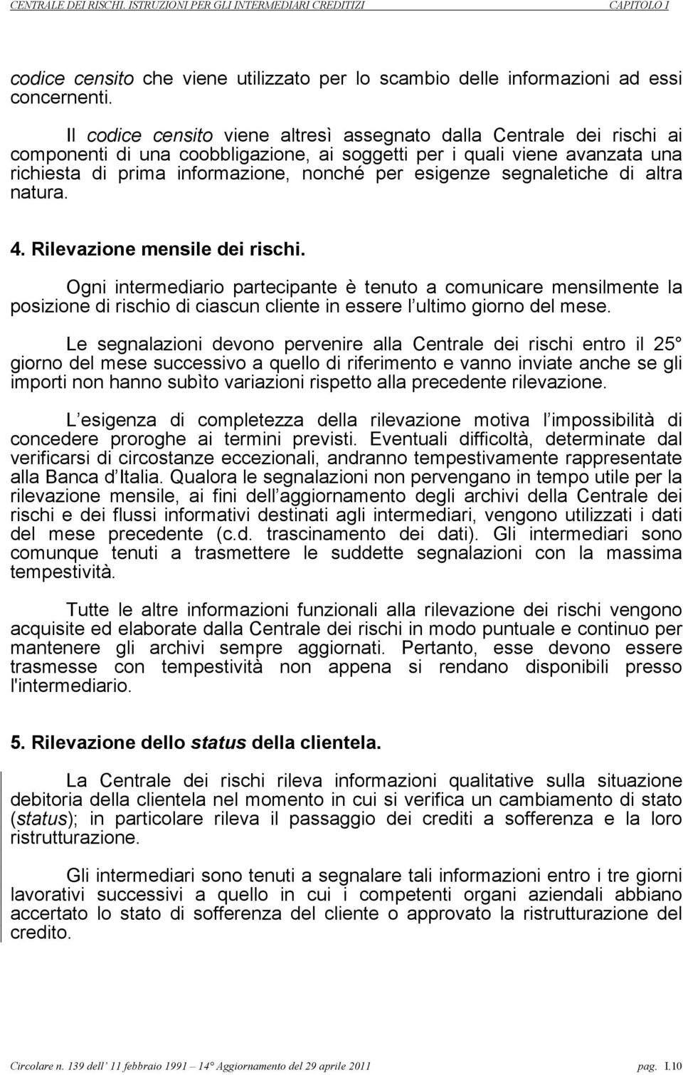 esigenze segnaletiche di altra natura. 4. Rilevazione mensile dei rischi.