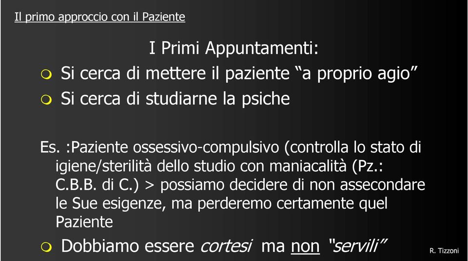 :Paziente ossessivo-compulsivo (controlla lo stato di igiene/sterilità dello studio con