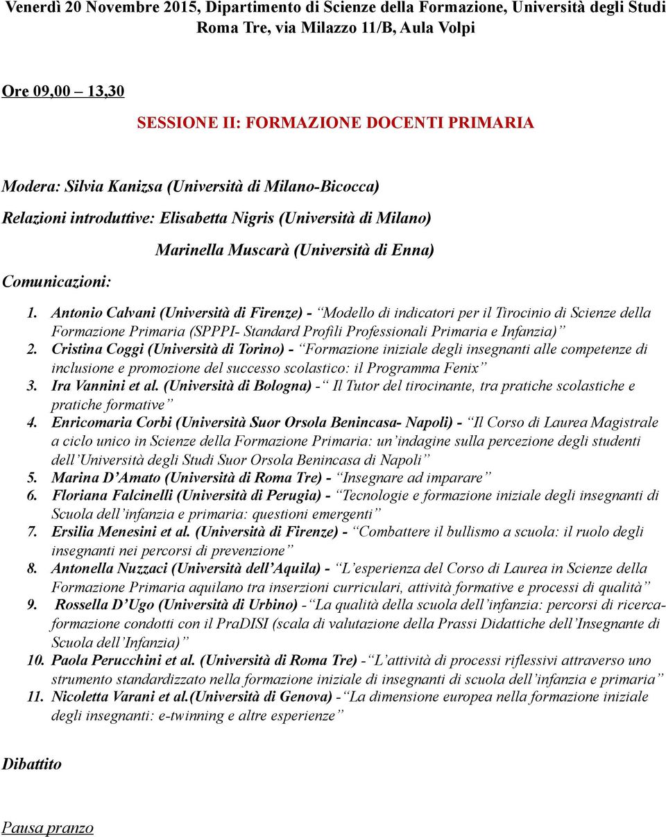 Antonio Calvani (Università di Firenze) - Modello di indicatori per il Tirocinio di Scienze della Formazione Primaria (SPPPI- Standard Profili Professionali Primaria e Infanzia) 2.