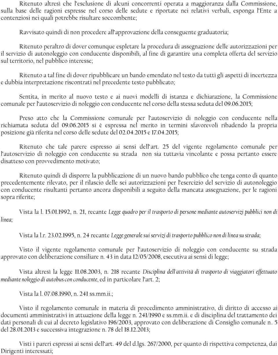 procedura di assegnazione delle autorizzazioni per il servizio di autonoleggio con conducente disponibili, al fine di garantire una completa offerta del servizio sul territorio, nel pubblico