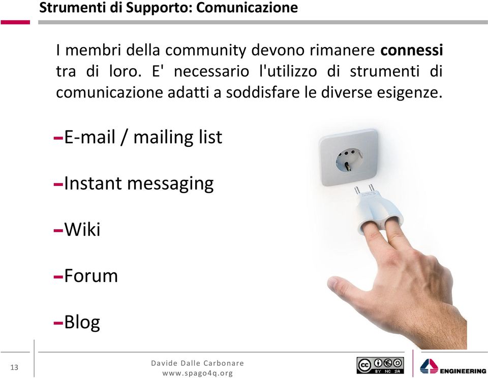 E' necessario l'utilizzo di strumenti di comunicazione adatti a