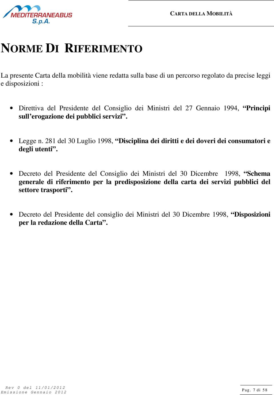 281 del 30 Luglio 1998, Disciplina dei diritti e dei doveri dei consumatori e degli utenti.