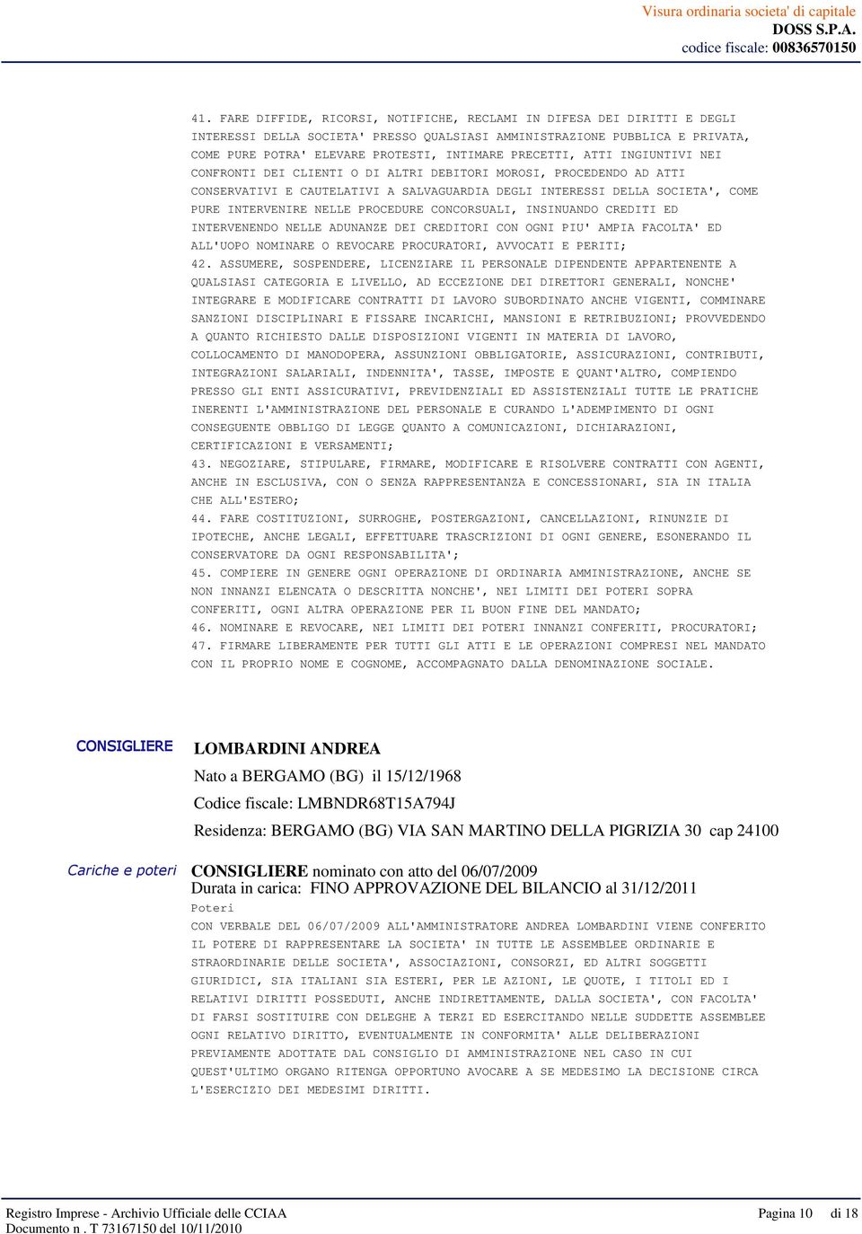 NELLE PROCEDURE CONCORSUALI, INSINUANDO CREDITI ED INTERVENENDO NELLE ADUNANZE DEI CREDITORI CON OGNI PIU' AMPIA FACOLTA' ED ALL'UOPO NOMINARE O REVOCARE PROCURATORI, AVVOCATI E PERITI; 42.