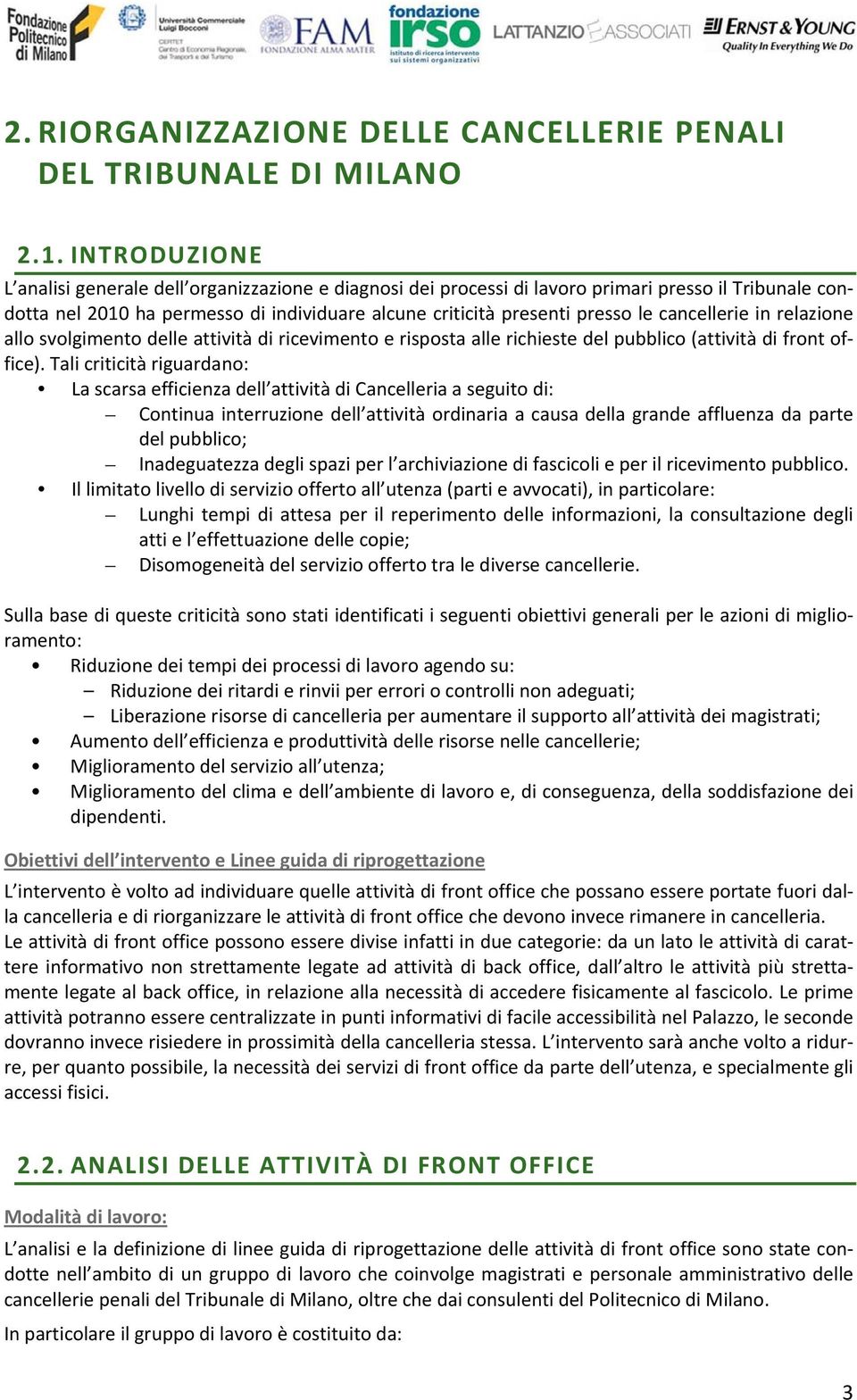 cancellerie in relazione allo svolgimento delle attività di ricevimento e risposta alle richieste del pubblico (attività di front office).