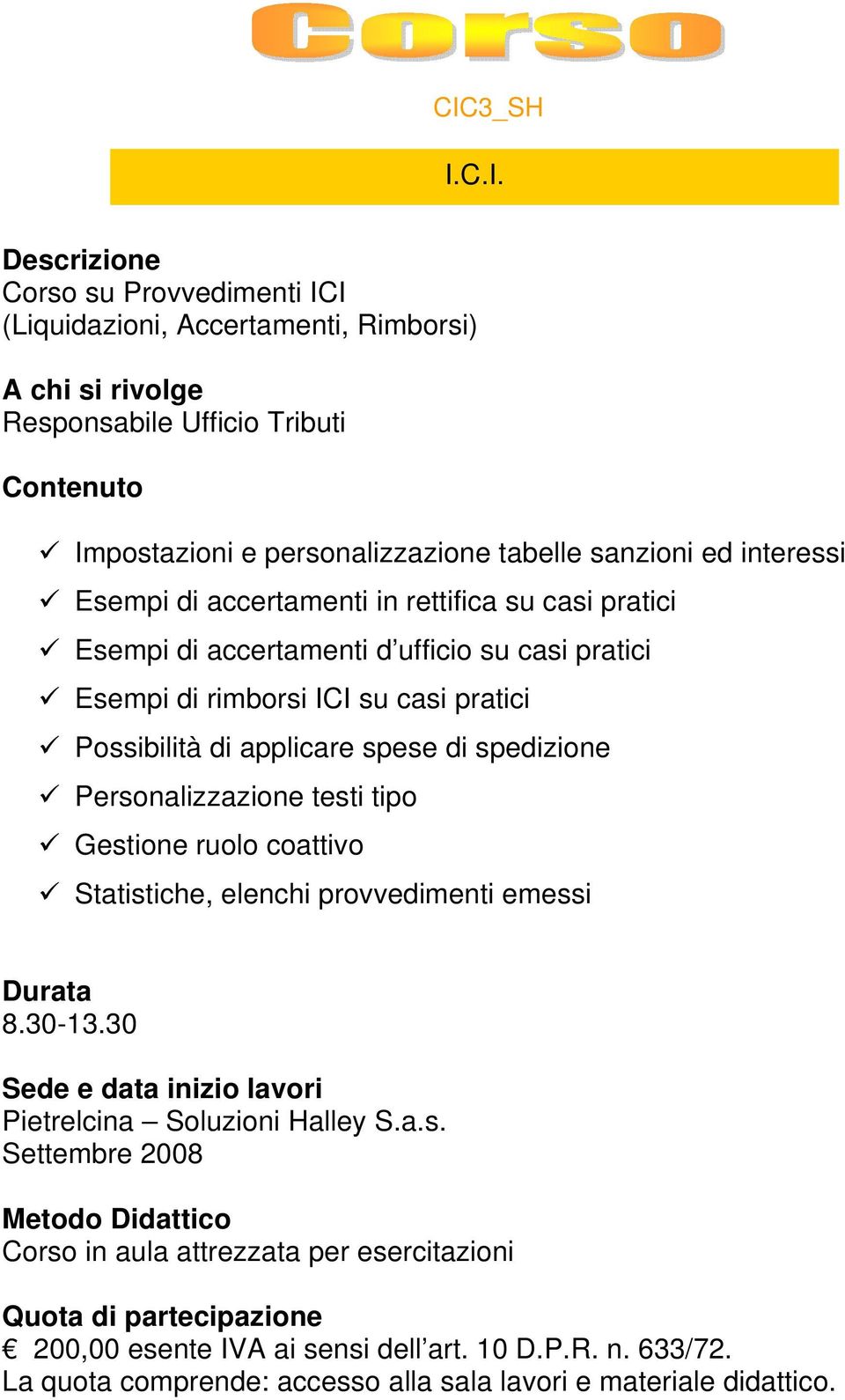 Esempi di accertamenti d ufficio su casi pratici Esempi di rimborsi ICI su casi pratici Possibilità di applicare spese