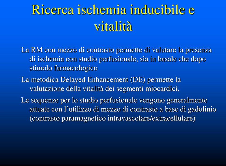 la valutazione della vitalità dei segmenti miocardici.